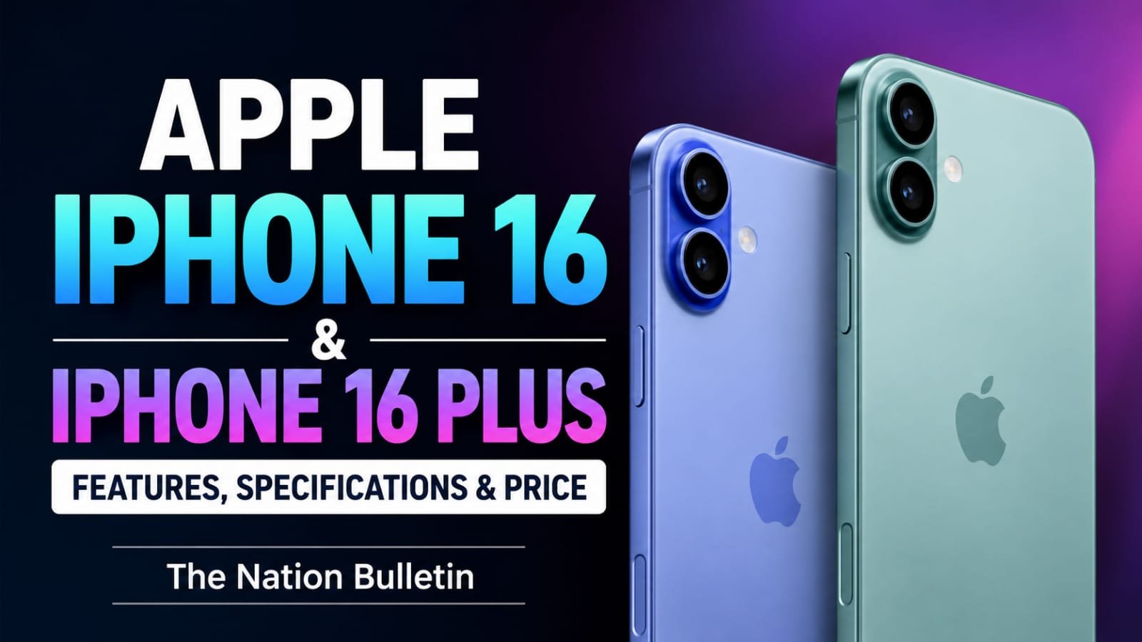 Apple iPhone 16 and iPhone 16 Plus: Features, Specifications, Price and Buying Guide Apple iPhone 16 and iPhone 16 Plus featuring A18 chip, Apple Intelligence, dual cameras and USB-C connectivity.