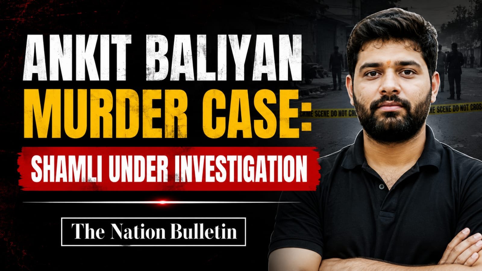 Ankit Baliyan Murder Case: Shamli Police Probe