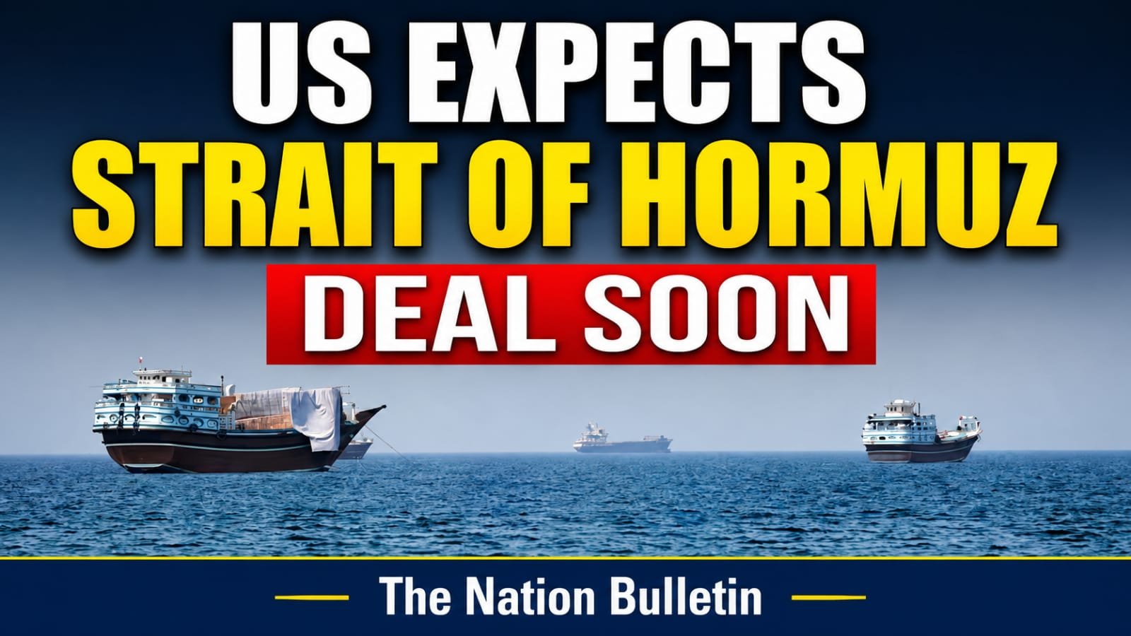 US Sees Near-Term Hormuz Deal as Gulf States Sign Defense Pact Vessels near the Strait of Hormuz amid regional tensions